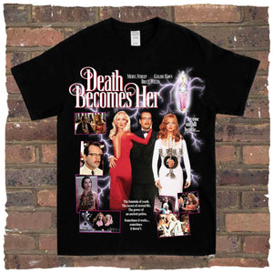 Death Becomes Her Tee